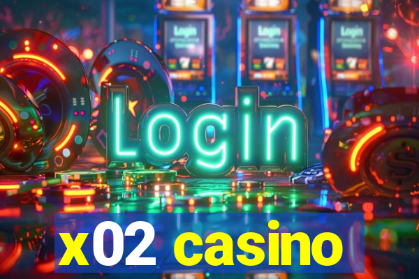 x02 casino